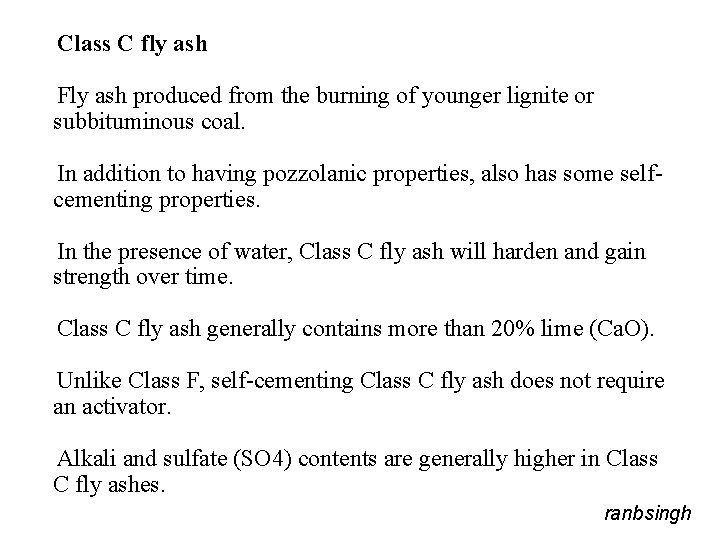 Class C fly ash Fly ash produced from the burning of younger lignite or