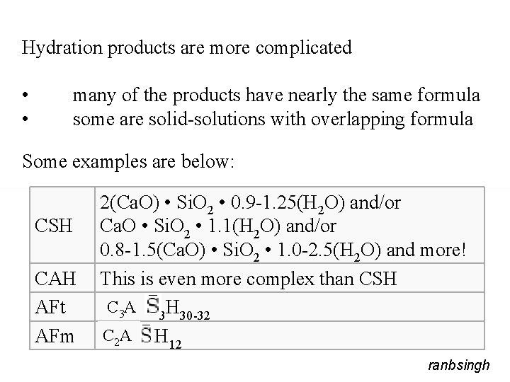 Hydration products are more complicated • • many of the products have nearly the