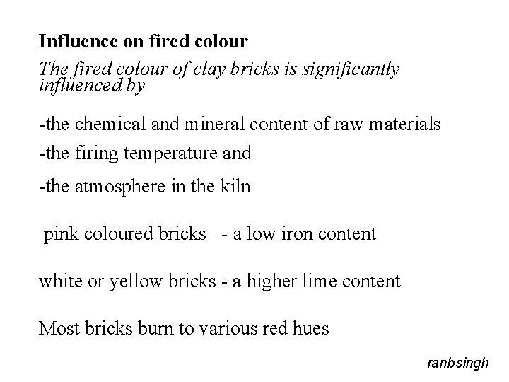 Influence on fired colour The fired colour of clay bricks is significantly influenced by