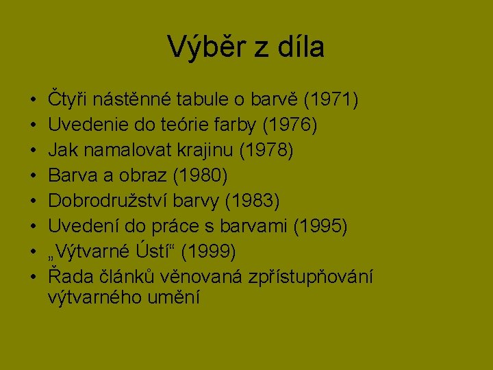 Výběr z díla • • Čtyři nástěnné tabule o barvě (1971) Uvedenie do teórie