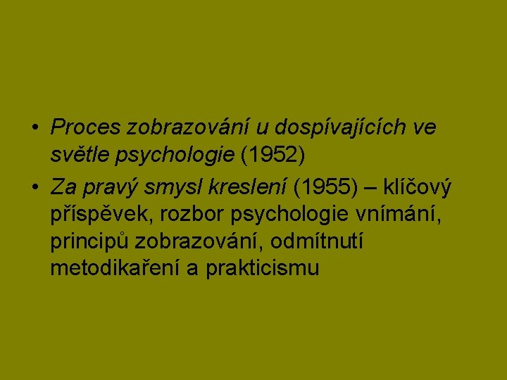  • Proces zobrazování u dospívajících ve světle psychologie (1952) • Za pravý smysl