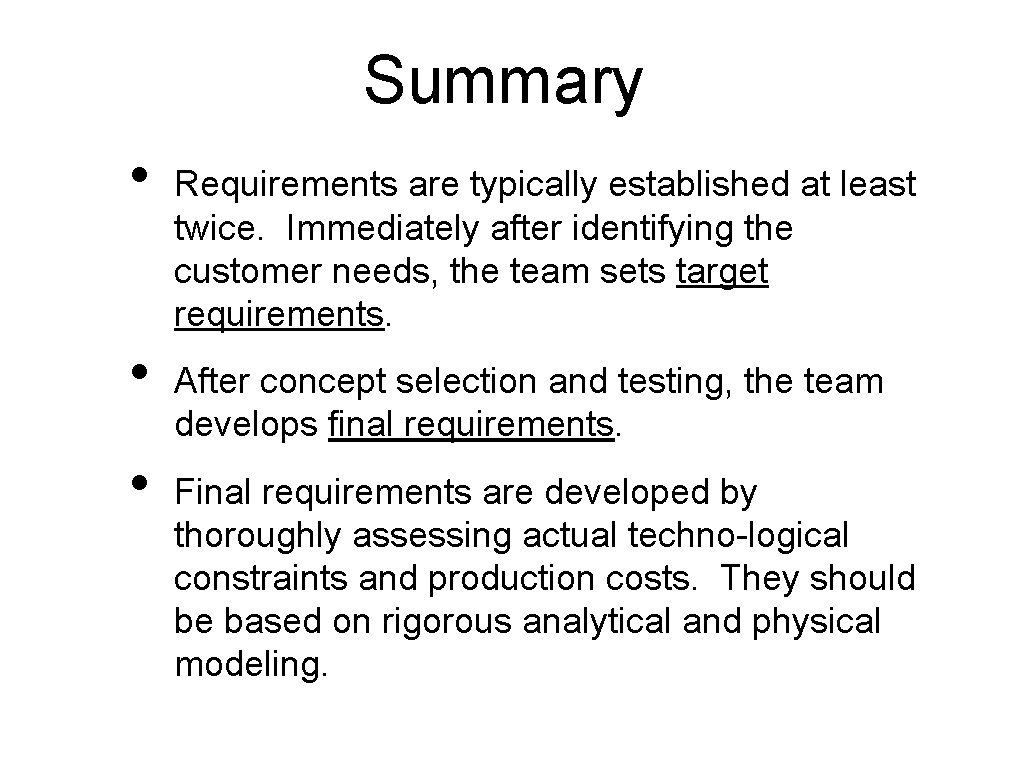 Summary • • • Requirements are typically established at least twice. Immediately after identifying