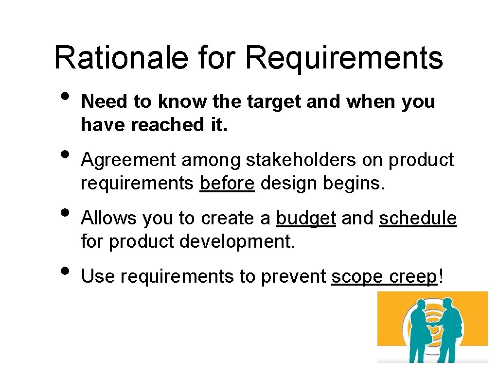 Rationale for Requirements • Need to know the target and when you have reached