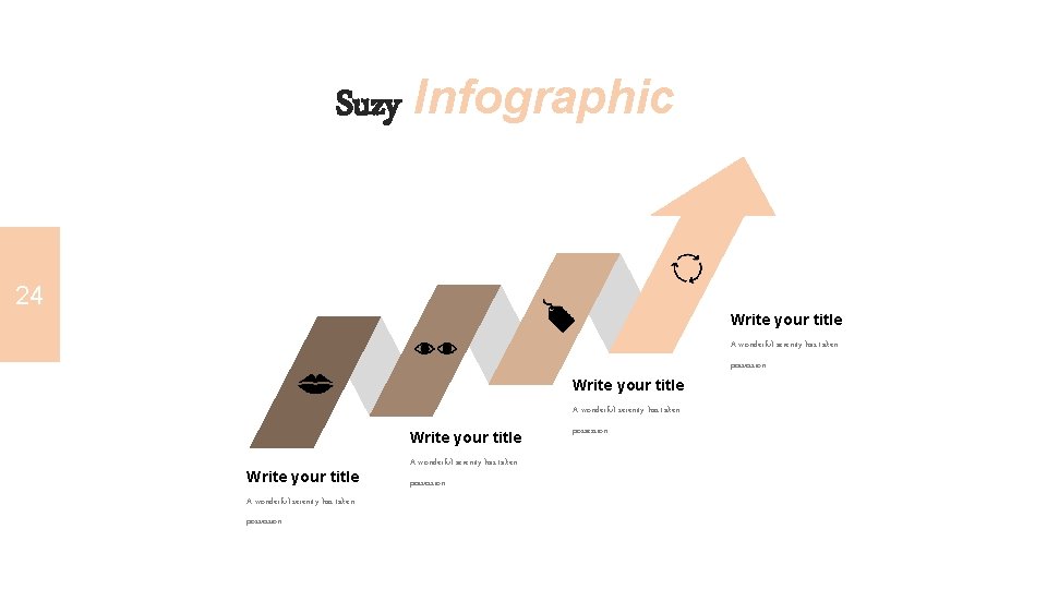 Suzy Infographic 24 Write your title A wonderful serenity has taken possession Write your