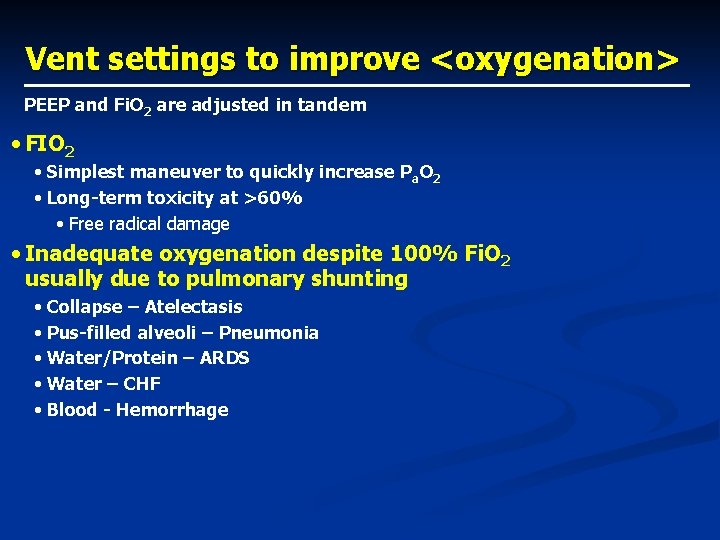 Vent settings to improve <oxygenation> PEEP and Fi. O 2 are adjusted in tandem