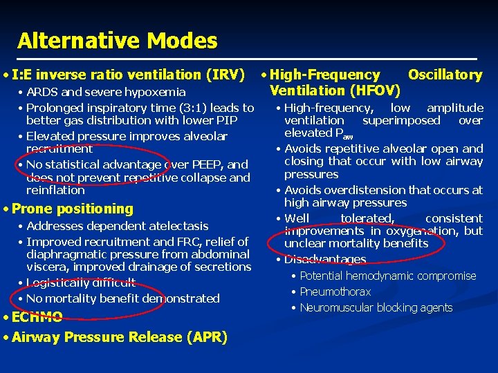 Alternative Modes • I: E inverse ratio ventilation (IRV) • ARDS and severe hypoxemia