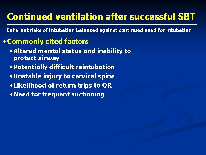 Continued ventilation after successful SBT Inherent risks of intubation balanced against continued need for