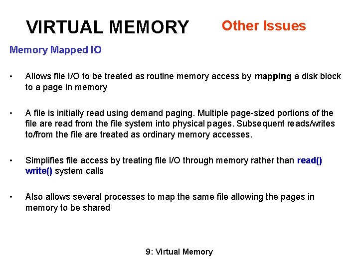 VIRTUAL MEMORY Other Issues Memory Mapped IO • Allows file I/O to be treated