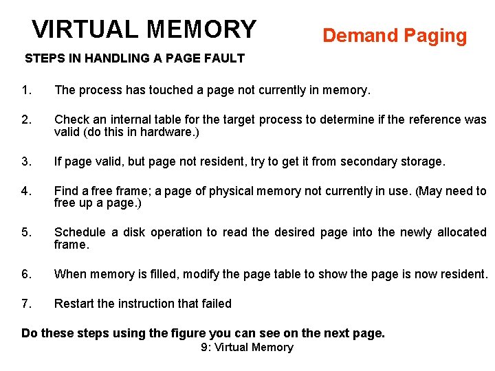 VIRTUAL MEMORY Demand Paging STEPS IN HANDLING A PAGE FAULT 1. The process has