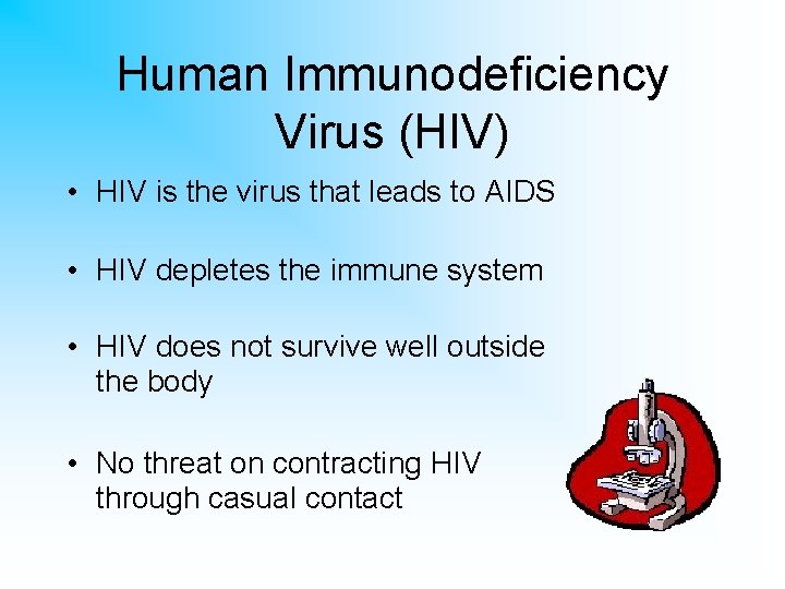 Human Immunodeficiency Virus (HIV) • HIV is the virus that leads to AIDS •