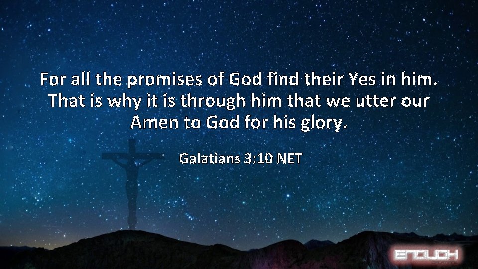 For all the promises of God find their Yes in him. That is why