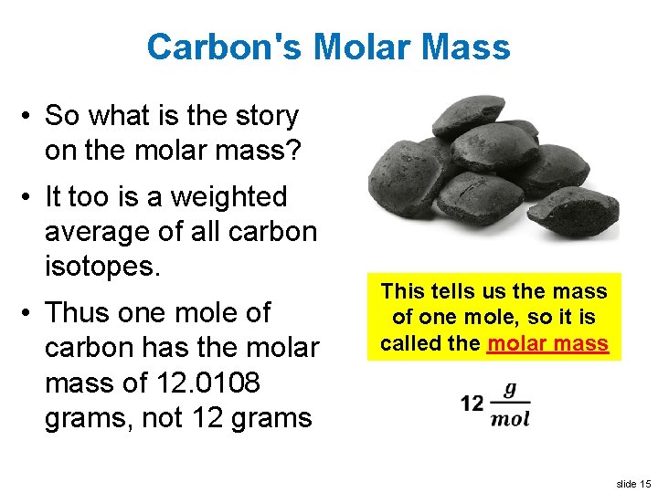 Carbon's Molar Mass • So what is the story on the molar mass? •