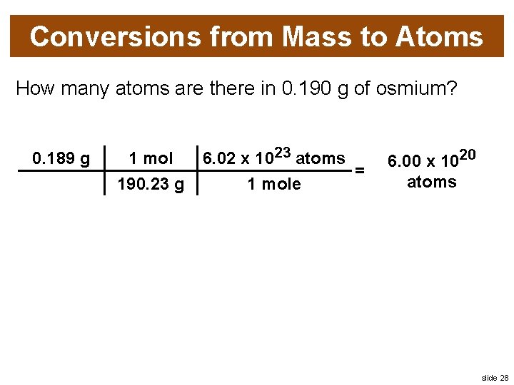 Conversions from Mass to Atoms How many atoms are there in 0. 190 g