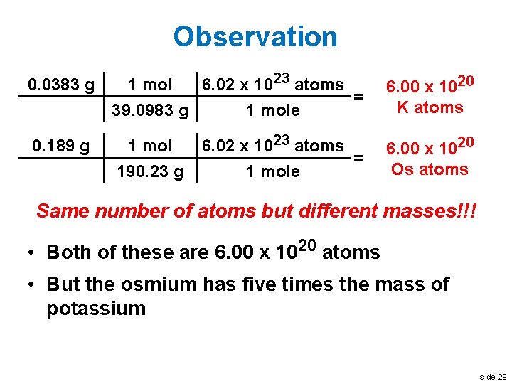 Observation 0. 0383 g 1 mol 6. 02 x 1023 atoms = 39. 0983