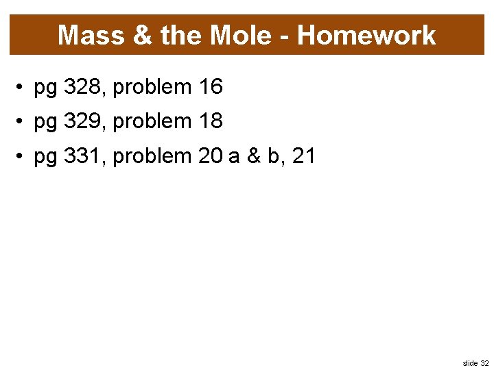 Mass & the Mole - Homework • pg 328, problem 16 • pg 329,