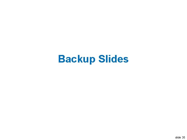 Backup Slides slide 35 