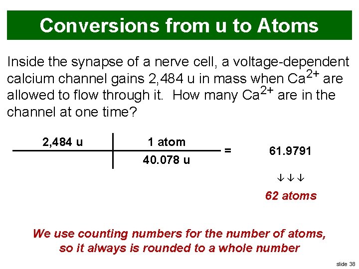 Conversions from u to Atoms Inside the synapse of a nerve cell, a voltage-dependent