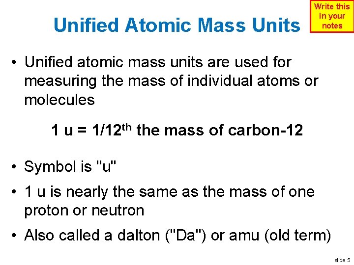 Unified Atomic Mass Units Write this in your notes • Unified atomic mass units