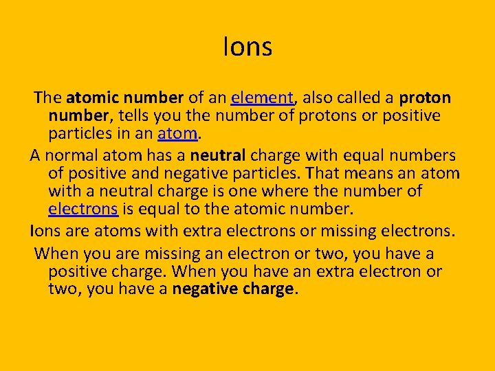Ions The atomic number of an element, also called a proton number, tells you