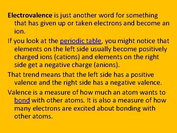 Electrovalence is just another word for something that has given up or taken electrons