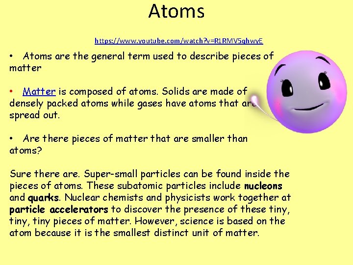 Atoms https: //www. youtube. com/watch? v=R 1 RMV 5 qhwy. E • Atoms are
