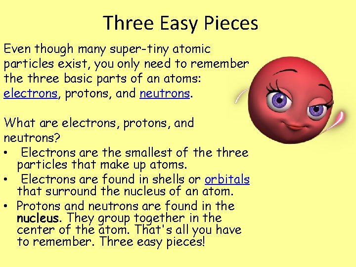 Three Easy Pieces Even though many super-tiny atomic particles exist, you only need to