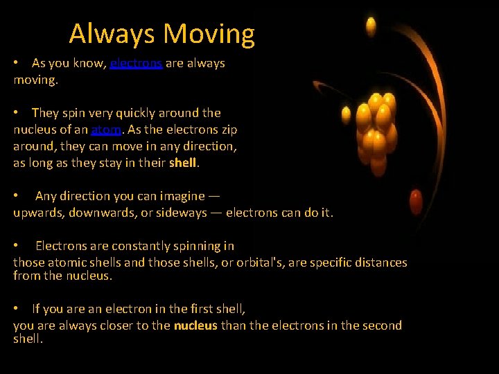 Always Moving • As you know, electrons are always moving. • They spin very