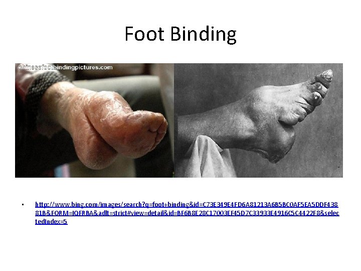 Foot Binding • http: //www. bing. com/images/search? q=foot+binding&id=C 73 E 349 E 4 FD