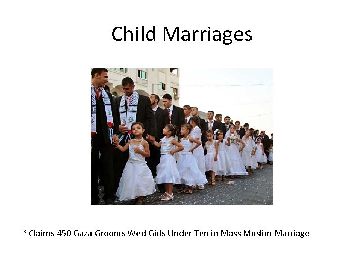 Child Marriages * Claims 450 Gaza Grooms Wed Girls Under Ten in Mass Muslim