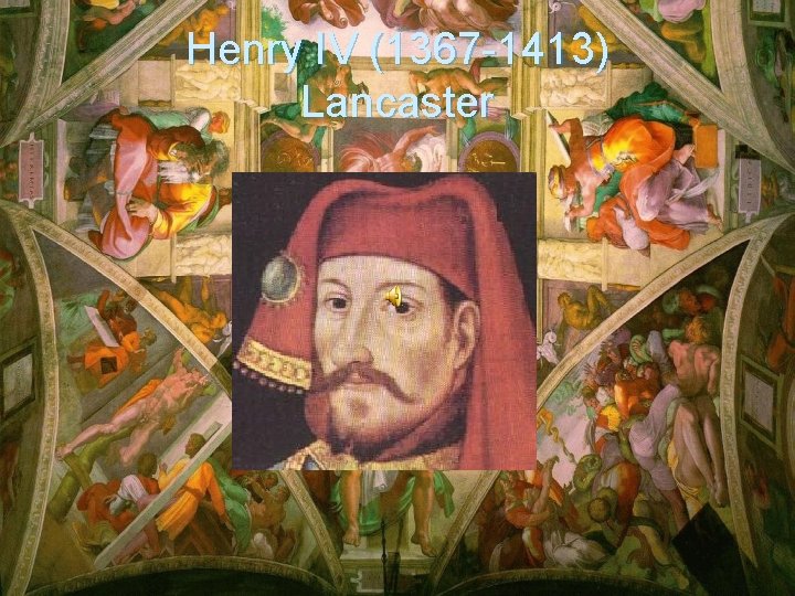 Henry IV (1367 -1413) Lancaster 