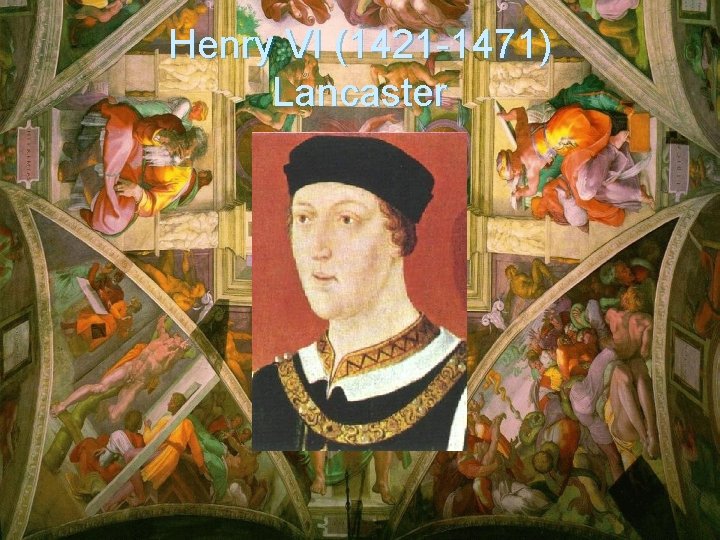 Henry VI (1421 -1471) Lancaster 