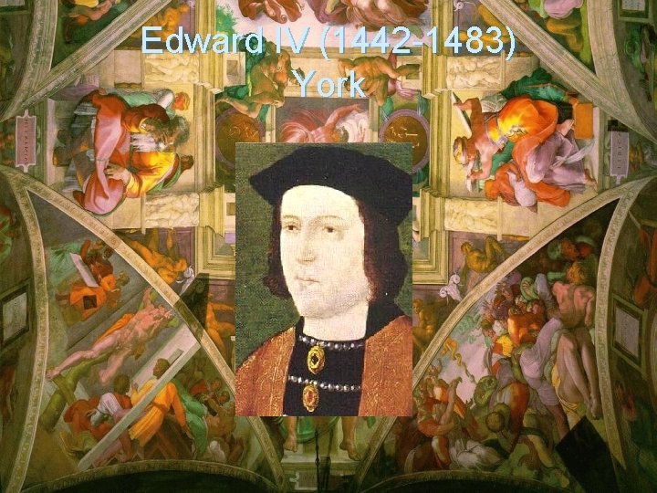 Edward IV (1442 -1483) York 