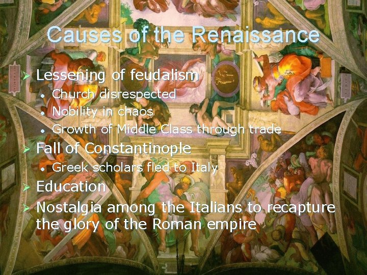 Causes of the Renaissance Ø Lessening of feudalism l l l Ø Church disrespected