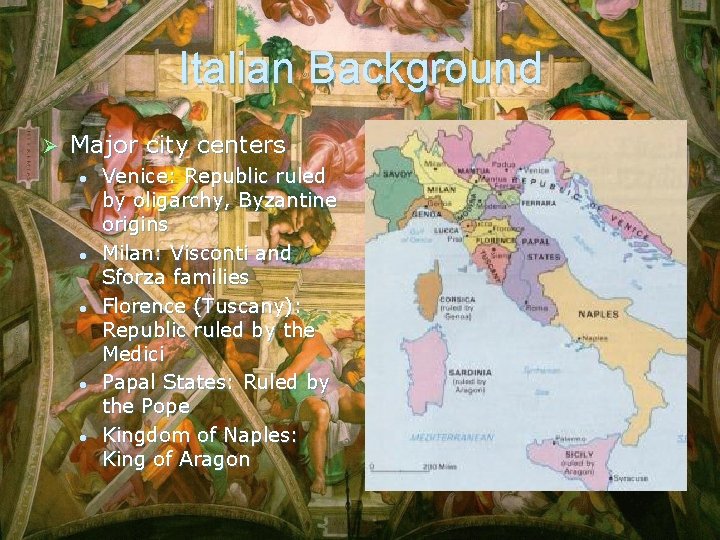 Italian Background Ø Major city centers l l l Venice: Republic ruled by oligarchy,