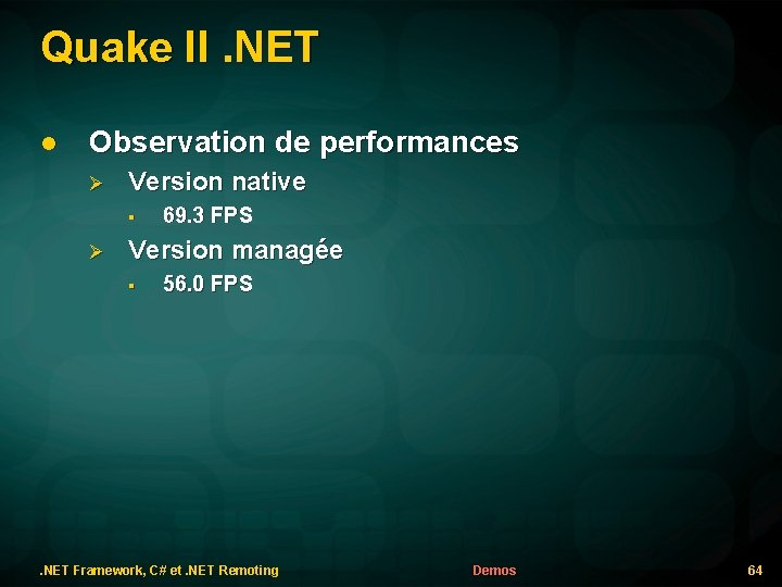 Quake II. NET l Observation de performances Version native § 69. 3 FPS Version
