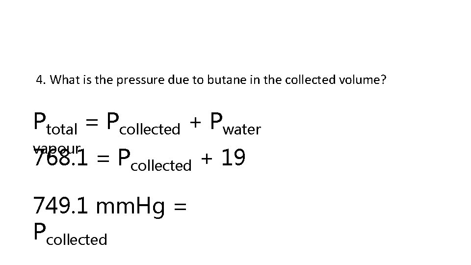 4. What is the pressure due to butane in the collected volume? Ptotal =