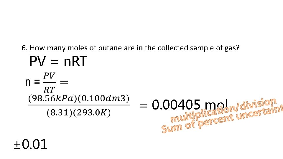 6. How many moles of butane are in the collected sample of gas? PV