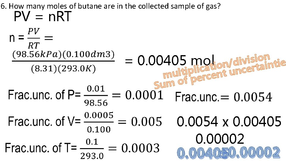 6. How many moles of butane are in the collected sample of gas? PV