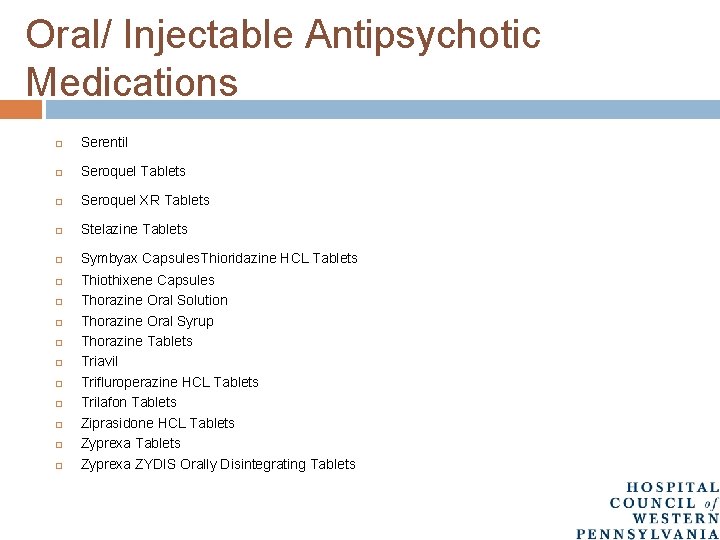 Oral/ Injectable Antipsychotic Medications Serentil Seroquel Tablets Seroquel XR Tablets Stelazine Tablets Symbyax Capsules.