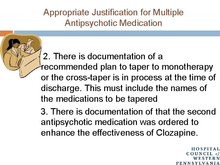 Appropriate Justification for Multiple Antipsychotic Medication 2. There is documentation of a recommended plan
