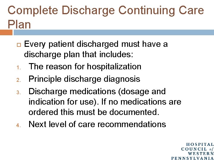 Complete Discharge Continuing Care Plan 1. 2. 3. 4. Every patient discharged must have