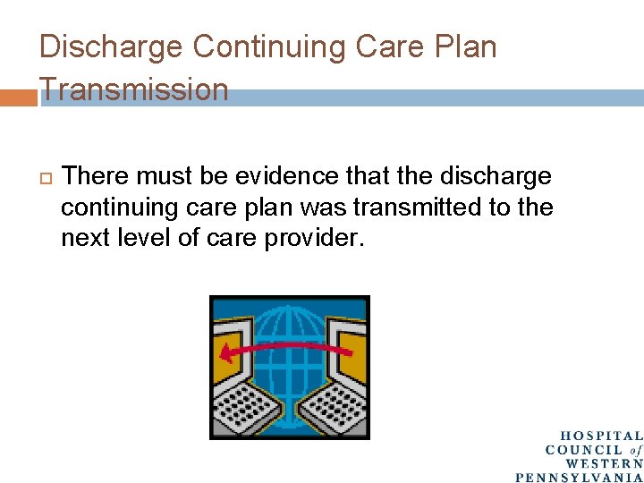 Discharge Continuing Care Plan Transmission There must be evidence that the discharge continuing care