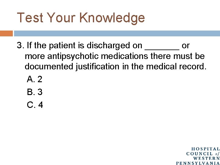 Test Your Knowledge 3. If the patient is discharged on _______ or more antipsychotic