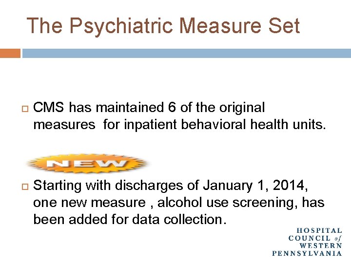 The Psychiatric Measure Set CMS has maintained 6 of the original measures for inpatient