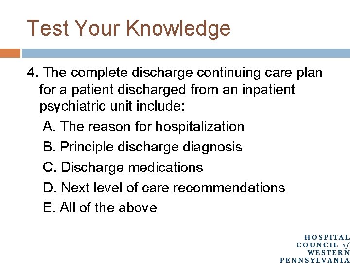 Test Your Knowledge 4. The complete discharge continuing care plan for a patient discharged