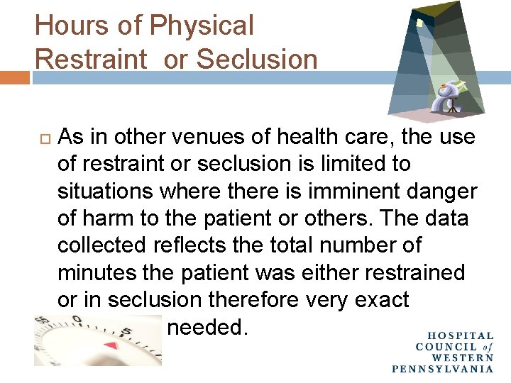 Hours of Physical Restraint or Seclusion As in other venues of health care, the