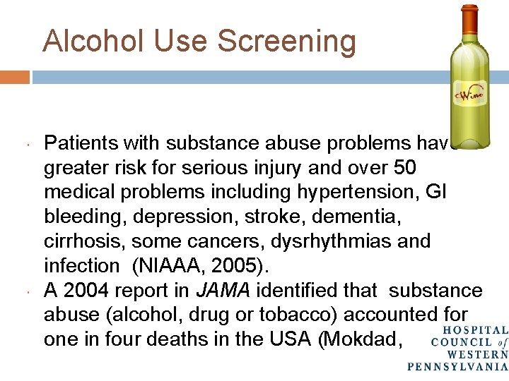 Alcohol Use Screening Patients with substance abuse problems have a greater risk for serious