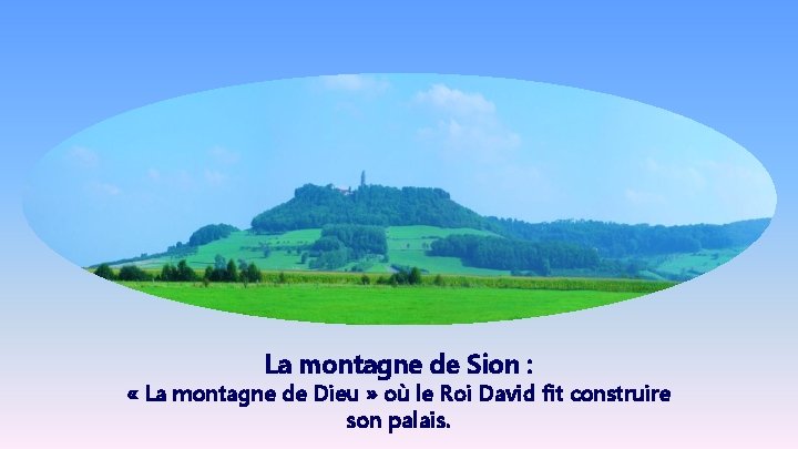 La montagne de Sion : « La montagne de Dieu » où le Roi