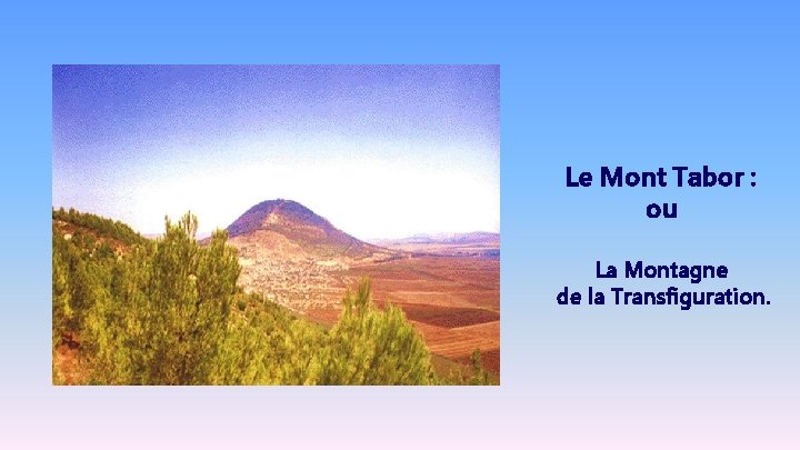 Le Mont Tabor : ou La Montagne de la Transfiguration. 