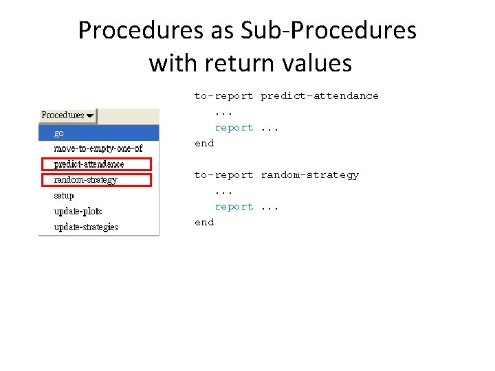 Procedures as Sub-Procedures with return values to-report predict-attendance. . . report. . . end